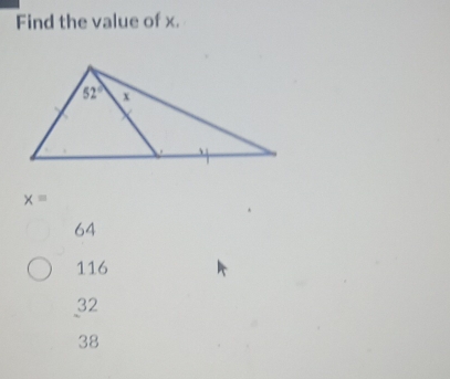 Find the value of x.
x=
64
116
32
38