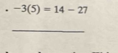 -3(5)=14-27
_