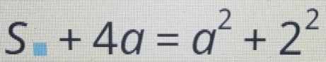 S+4a=a^2+2^2