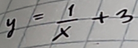 y= 1/x +3