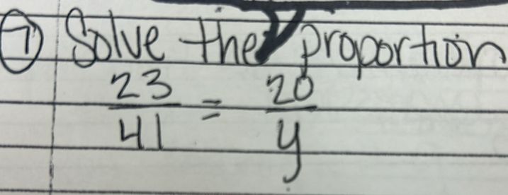 ①Solve the proporton
 23/41 = 20/y 