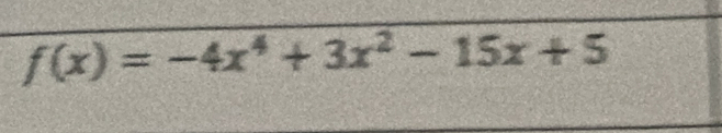 f(x)=-4x^4+3x^2-15x+5