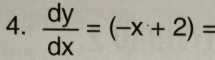  dy/dx =(-x+2)=