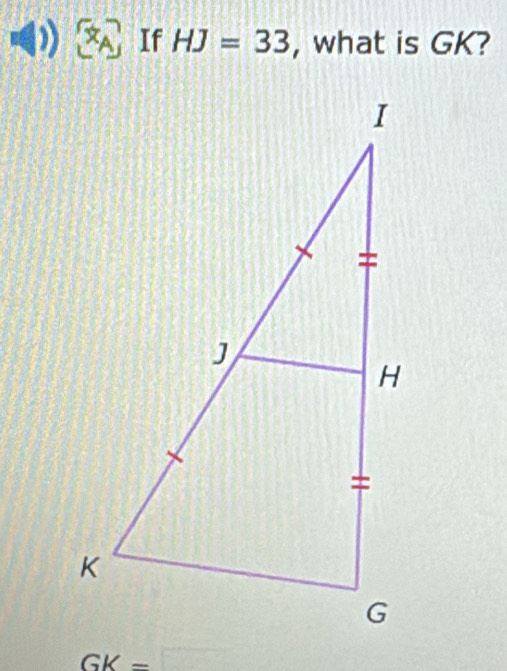 x_A If HJ=33 , what is GK?
GK=□