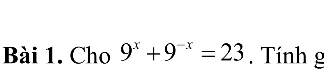 Cho 9^x+9^(-x)=23. Tính g