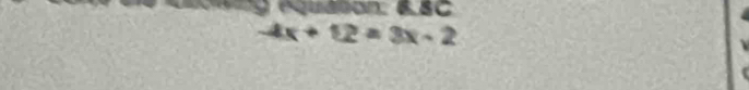 9 équaton: 6.BC
-4x+12=3x-2