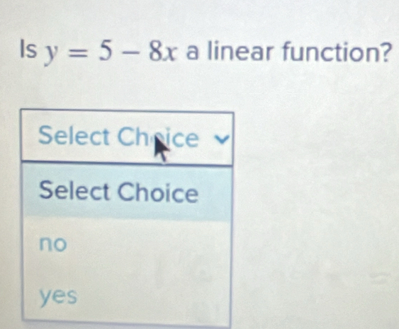 Is y=5-8x a linear function?