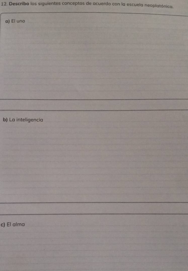 Describo los siguientes conceptos de acuerdo con la escuela neoplatónica.
a) El uno
b) La inteligencia
c) El alma