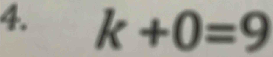 k+0=9