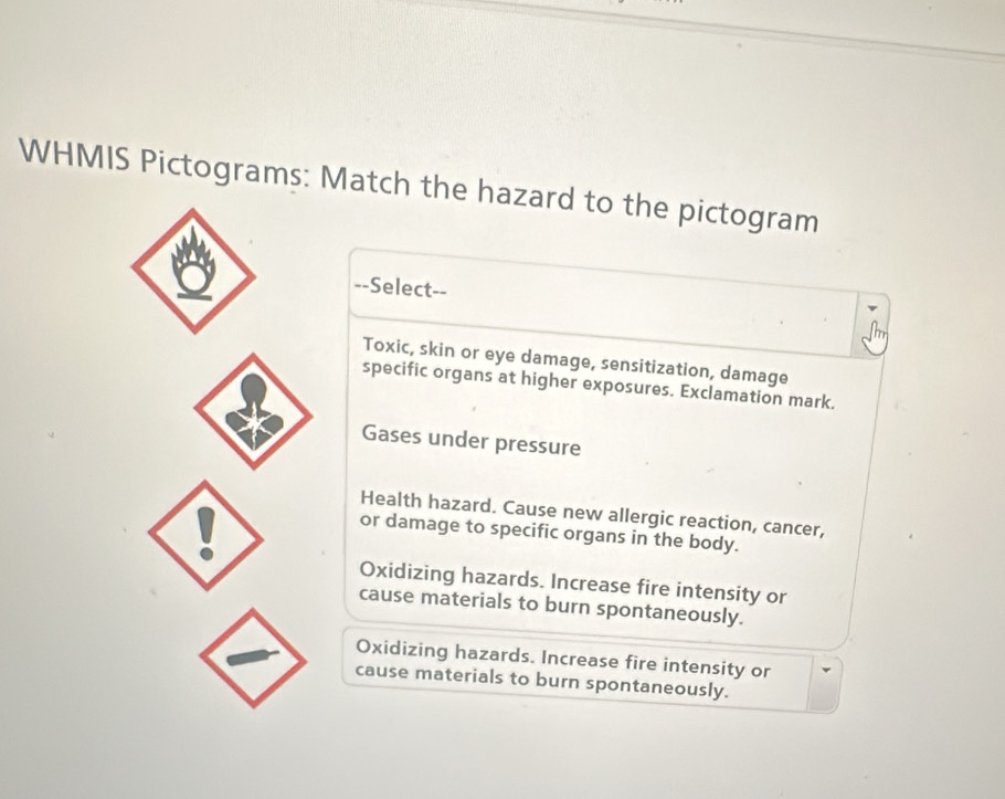 Solved: WHMIS Pictograms: Match the hazard to the pictogram --Select ...