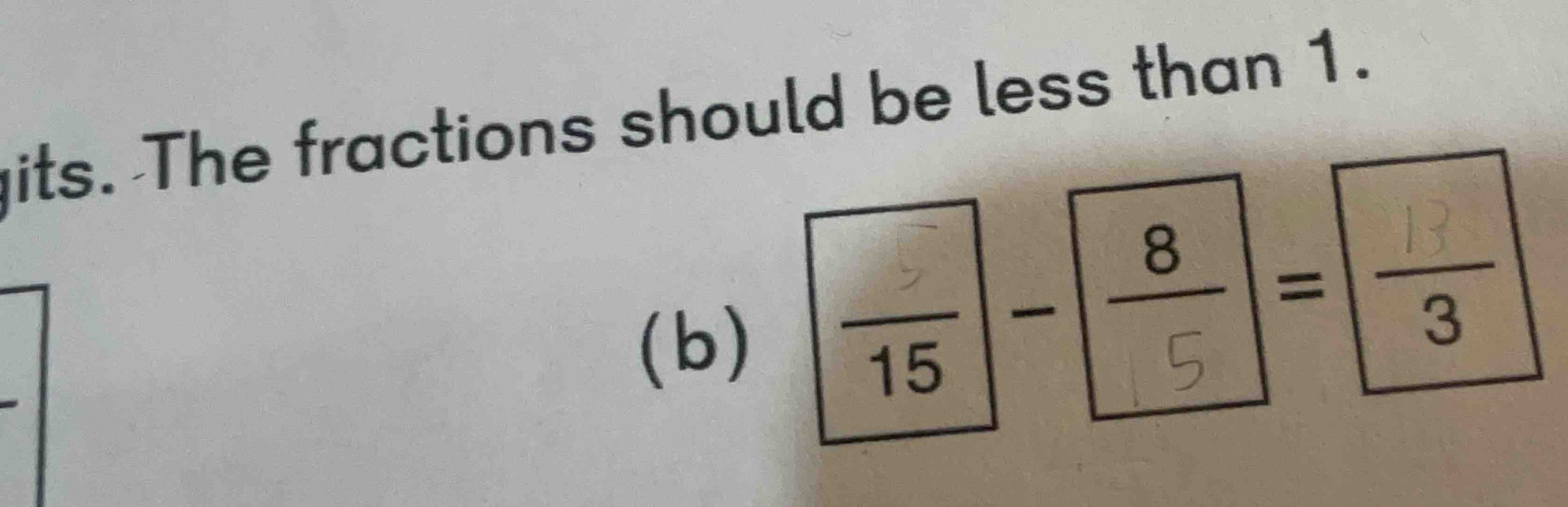 its. The fractions should be less than 1. 
(b) --