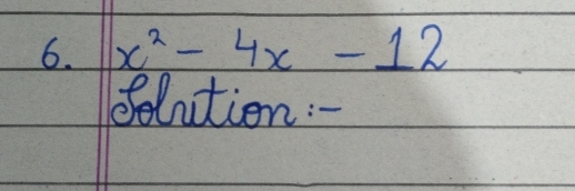 x^2-4x-12
Selution:-