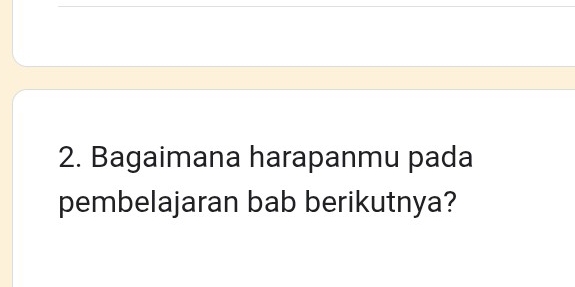 Bagaimana harapanmu pada 
pembelajaran bab berikutnya?