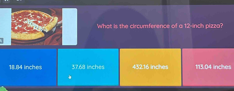 Solved: What is the circumference of a 12-inch pizza? a 18.84 inches 37 ...