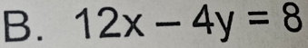 12x-4y=8