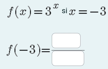 f(x)=3^xsix=-3
f(-3)= □ /□  