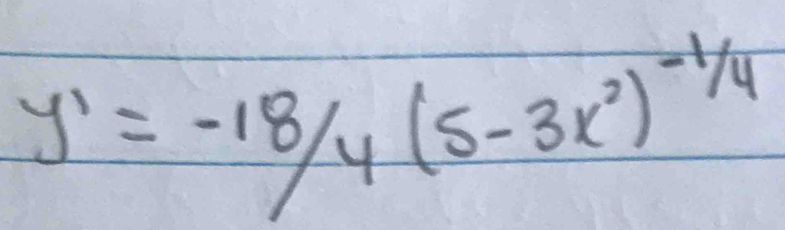 y'=- 18/4 (5-3x^2)^-1/4