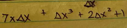 7xDelta x+Delta x^3+2Delta x^2+1