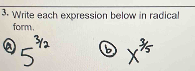 Write each expression below in radical 
form.