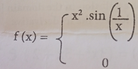 f(x)=beginarrayl x^2.sin ( 1/x ) 0endarray.