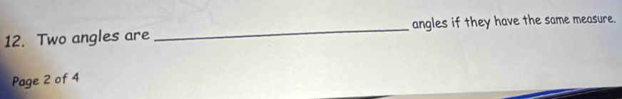 Two angles are _angles if they have the same measure. 
Page 2 of 4