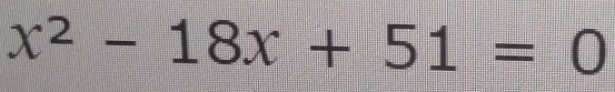 x^2-18x+51=0