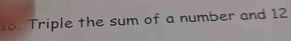 Triple the sum of a number and 12