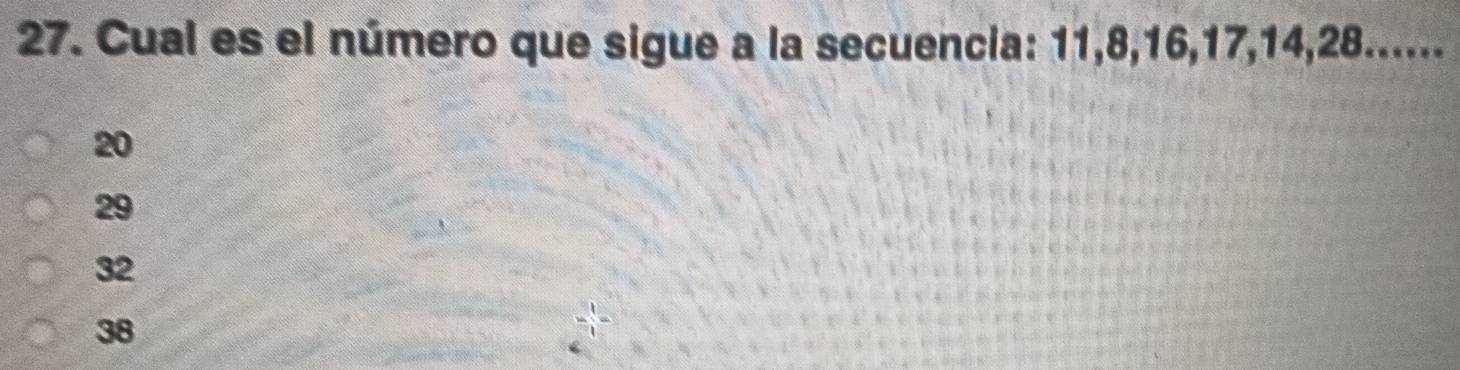 Cual es el número que sigue a la secuencia: 11, 8, 16, 17, 14, 28......
20
29
32
38