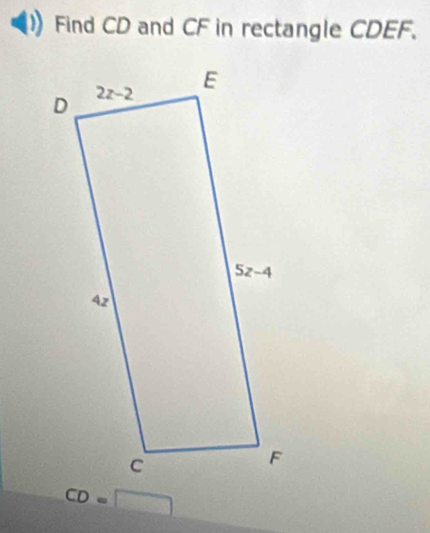 Find CD and CF in rectangle CDEF.
CD=□