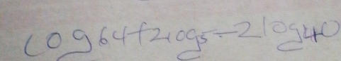 log 64+4log 5-2log 40