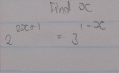 Find oc
2^(2x+1)=3^(1-x)