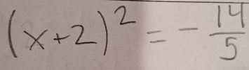 (x+2)^2=- 14/5 