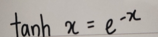 tanh x=e^(-x)