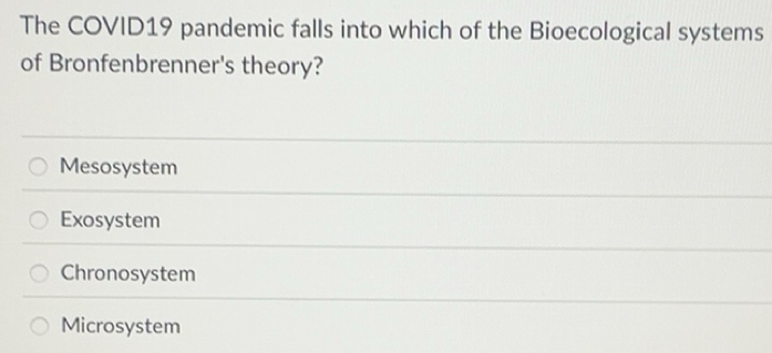 Solved: The COVID19 pandemic falls into which of the Bioecological ...