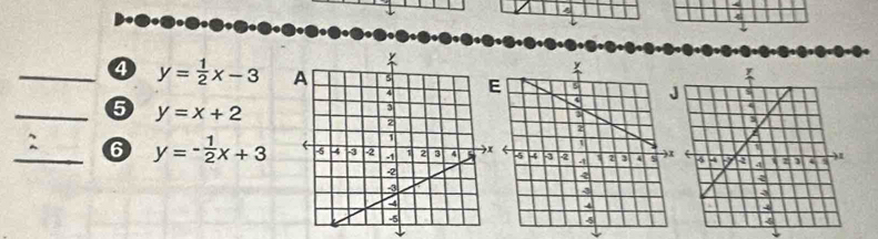 4
←
4
_4 y= 1/2 x-3
_5 y=x+2
_2 6 y=- 1/2 x+3