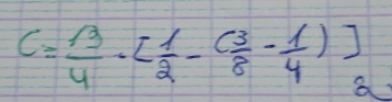 C= 13/4 · [ 1/2 -( 3/8 - 1/4 )]