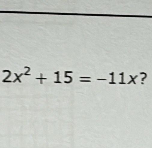 2x^2+15=-11x ?