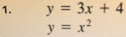 y=3x+4
y=x^2