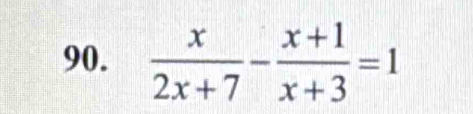  x/2x+7 - (x+1)/x+3 =1