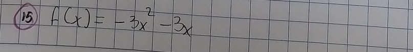 15 f(x)=-3x^2-3x