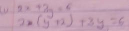 2x+3y=6
2x(y+2)+3y=6