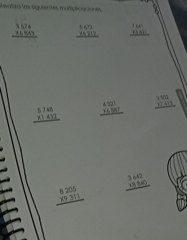 Realiza las siguientes mulfiplicaciones.
beginarrayr 3574 * 63433 hline endarray
beginarrayr 5672 _ 76212 hline endarray beginarrayr 166 13621 hline endarray
beginarrayr 5748 * 1432 hline endarray
beginarrayr 4321 * 6887 hline endarray beginarrayr 3562 _ 1763 hline endarray
beginarrayr 3642 * 8840 hline endarray
beginarrayr 8205 * 9311 hline endarray