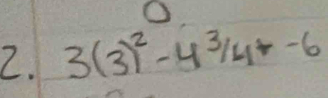 3(3)^2-4^3/4+-6