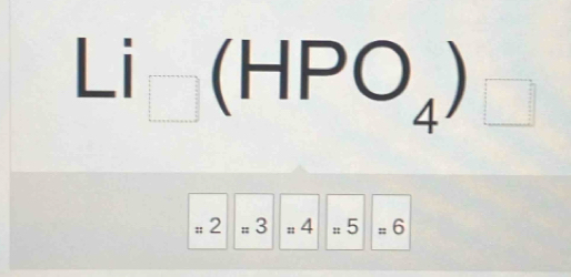 Li_□ (HPO_4)_□ 
=2=3=4=5=6
|