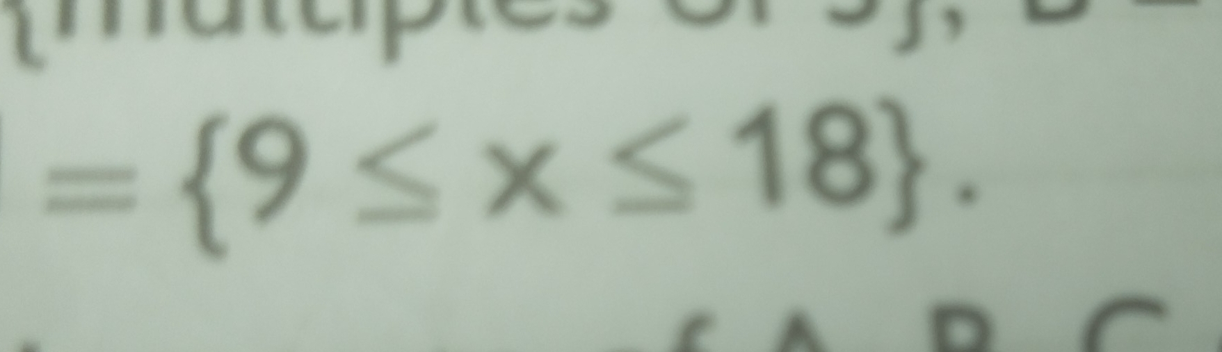 = 9≤ x≤ 18.