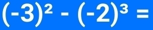 (-3)^2-(-2)^3=