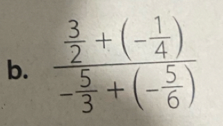 frac  3/2 +(- 1/4 )- 5/3 +(- 5/6 )