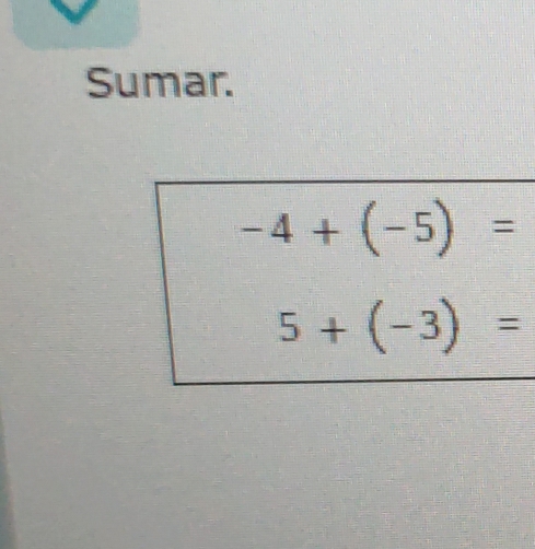 Sumar.
-4+(-5)=
5+(-3)=