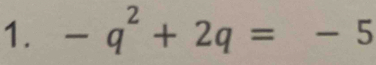 -q^2+2q=-5