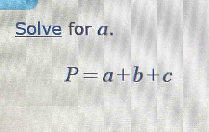 Solve for a.
P=a+b+c